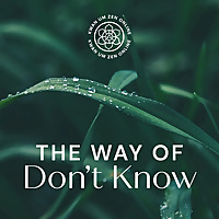 Kwan Um Zen Online Podcast The Way of Don't Know.