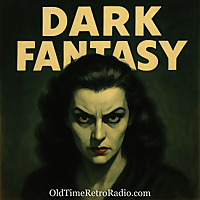 Dark Fantasy | Old Time Radio