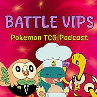 Battle VIPs Pok&eacute;mon TCG Podcast