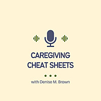 Caregiving Cheat Sheets