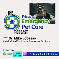 Frisco Emergency Pet Care Podcast