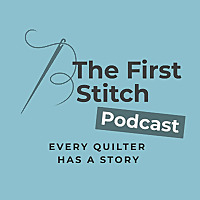 The First Stitch: Every Quilter Has a Story