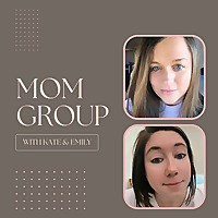 Mom Group with Kate & Emily