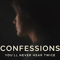 Confessions You'll Never Hear Twice