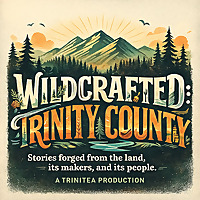 Wildcrafted: Trinity County