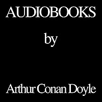 Audiobooks by Arthur Conan Doyle