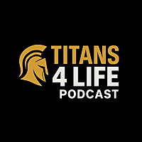 Titans 4 Life Podcast