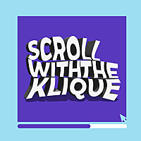 Scroll With The Klique