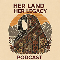 Her Land Her Legacy Podcast