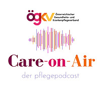 Care on Air - Der Pflege Podcast des &Ouml;GKV