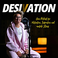 DESIVATION - Dein Podcast f&uuml;r Motivation, Inspiration und mentale Fitness