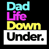 Dad Life Down Under