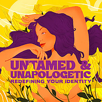 Untamed and Unapologetic: Redefining Your Identity