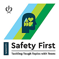 Safety First: Tackling Tough Topics with Teens