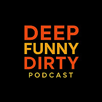 Deep Funny Dirty