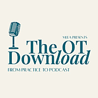 The OT Download: From Practice to Podcast