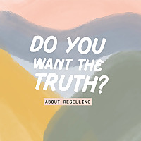 The Truth About Reselling