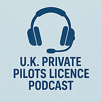 The U.K. PPL - Private Pilots Licence Podcast ✈️