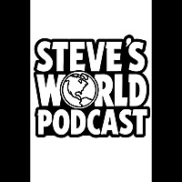 Steve's World Podcast