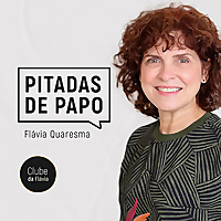 Podcast Pitadas de Papo com Fl&aacute;via Quaresma
