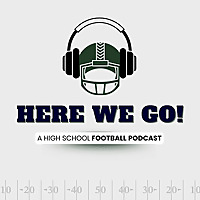 Here We Go! A High School Football Podcast