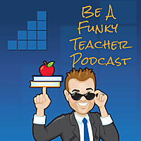 Be A Funky Teacher Podcast