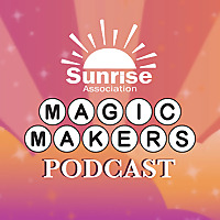 Sunrise Magic Makers Podcast