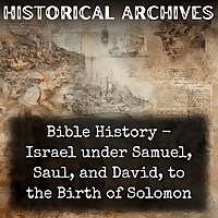 Bible History - Israel under Samuel, Saul, and David, to the Birth of Solomon