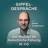 Gipfelgespr&auml;che: Der CEO-Podcast f&uuml;r F&uuml;hrung von Mensch zu Mensch