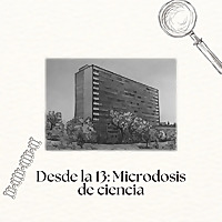 Desde la 13: Microdosis de Ciencia