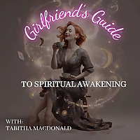 Girlfriend's Guide to Spiritual Awakening