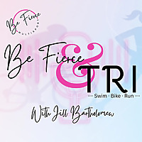 The Be Fierce & Tri Podcast