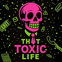 That Toxic Life