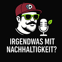 Irgendwas mit Nachhaltigkeit?