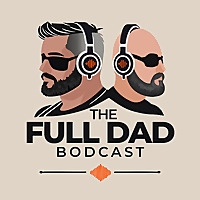 The Full Dad Bodcast