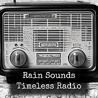 Rain Sounds - Timeless Radio