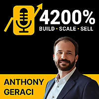 4200%. Build. Scale. Sell. With Anthony Geraci
