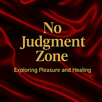No Judgment Zone: Exploring Pleasure and Healing
