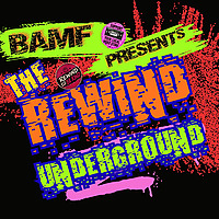 The Rewind Underground presented by BAMF Podacst Network