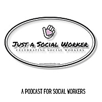 Just A Social Worker; Celebrating Social Workers.