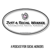 Just A Social Worker; Celebrating Social Workers.