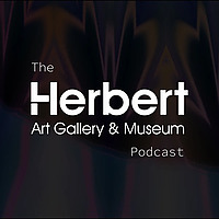 The Herbert Art Gallery & Museum Podcast
