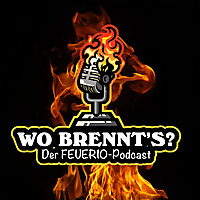 WO BRENNT'S - der FEUERIO-Podcast