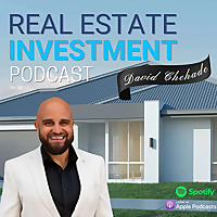 Real Estate Investment Podcast with David Chehade