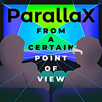 Parallax: From a Certain Point of View