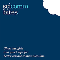SciComm Bites: Bite-sized insights for better science communication