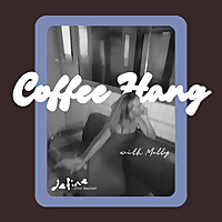 Coffee Hang with Molly