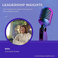Leadership Insights - Dein Podcast f&uuml;r starke F&uuml;hrung und nachhaltigen Erfolg