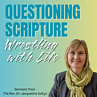 Questioning Scripture, Wrestling with Life