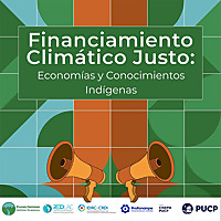 Financiamiento Clim&aacute;tico Justo: Econom&iacute;as y Conocimientos Ind&iacute;genas